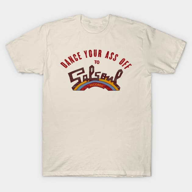 Dance your as off to Salsoul records T-Shirt by HAPPY TRIP PRESS